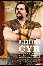 Louis Cyr: L'homme le plus fort du monde